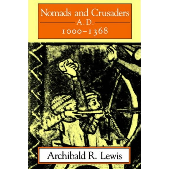 Pre-Owned Nomads and Crusaders: A.D. 1000-1368 (Paperback) 0253206529 9780253206527