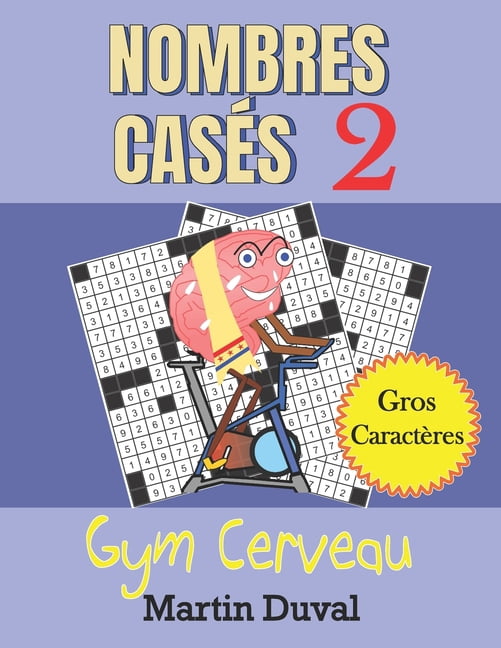 Nombres CasÃ©s 2 Gym Cerveau: 100 grilles pour adultes et sÃ©niors, imprimÃ©es en gros caractÃ¨res., (Paperback)