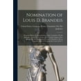 thumbnail image 1 of Nomination of Louis D. Brandeis: Hearings Before the Subcommittee of the Committee On the Judiciary, United States Senat, (Paperback), 1 of 1