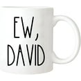 thumbnail image 1 of Nomkat-Ew,David Coffee Mug,Funny David Mug, Alexis,Funny Coworker Mug,Mug for Him,for Her,Mug for Husband,11oz Ceramic Coffee Mug/Tea Cup, 1 of 4