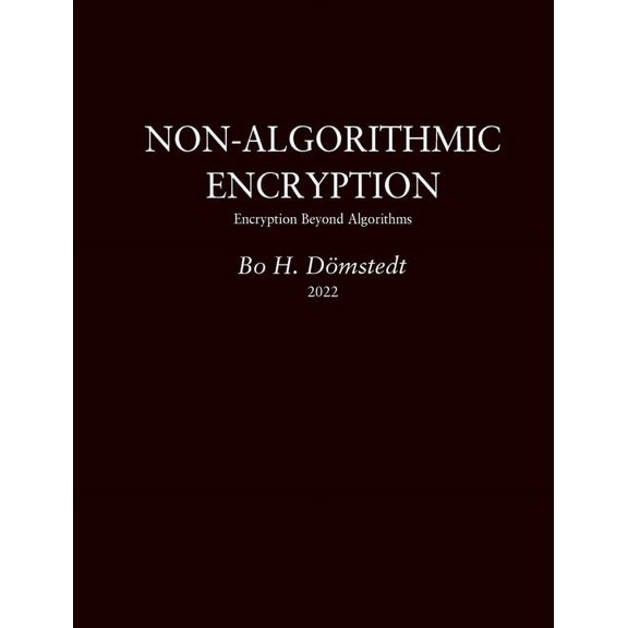 Non-Algorithmic Encryption: Encryption Beyond Algorithms, (Paperback)