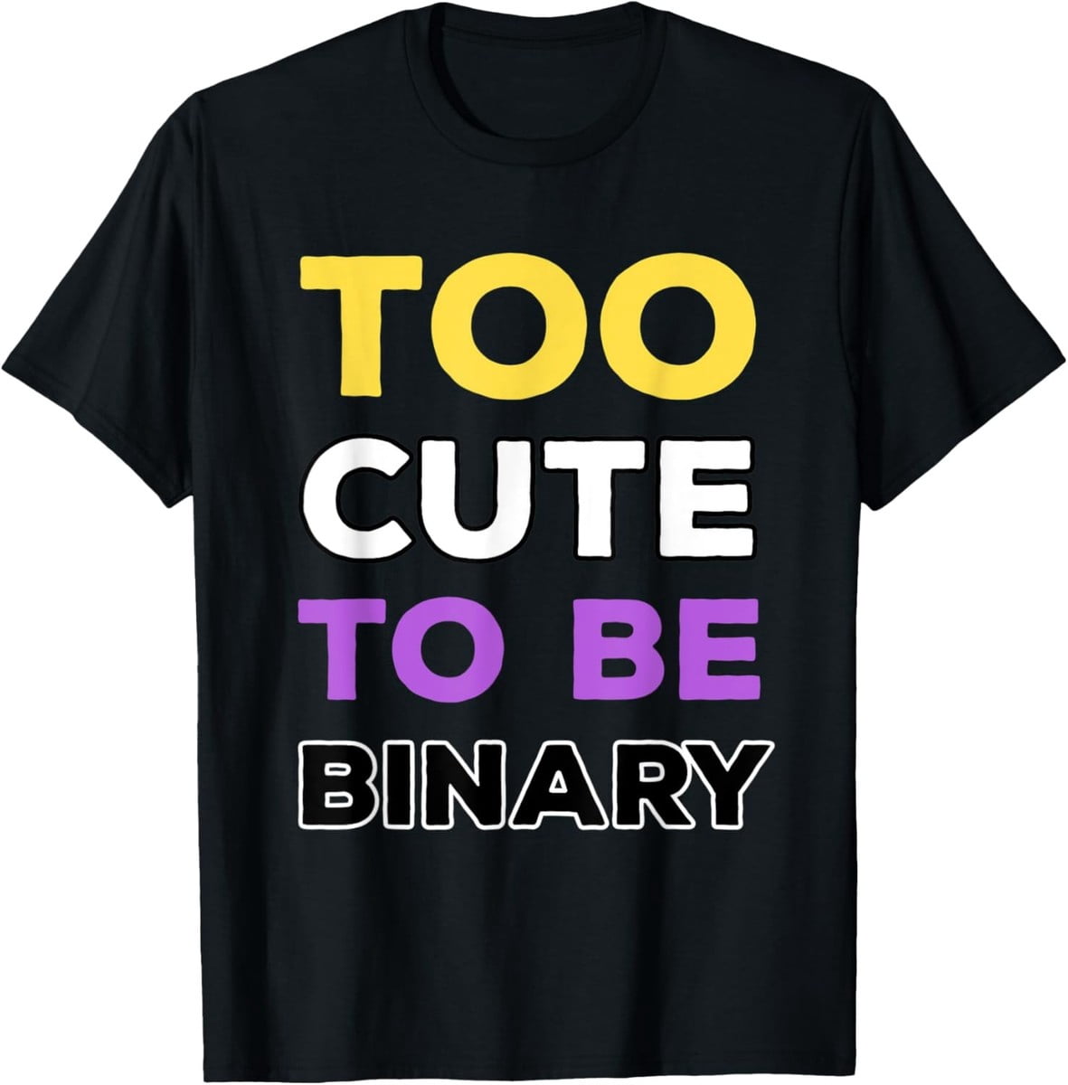 Non Binary Saying Too Cute To Be Binary T-Shirt - Walmart.com