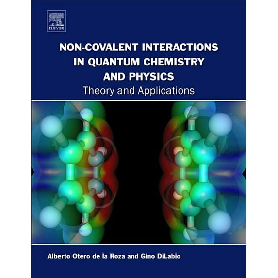Non-Covalent Interactions in Quantum Chemistry and Physics: Theory and Applications, (Paperback)