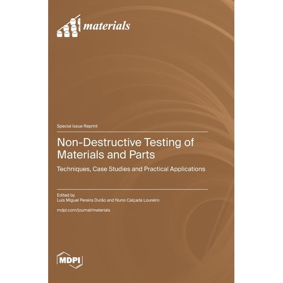Non-Destructive Testing of Materials and Parts: Techniques, Case Studies and Practical Applications, (Hardcover)