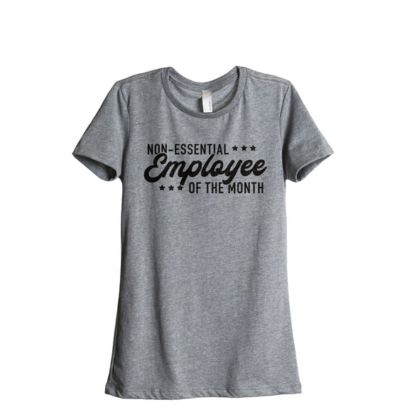Non-Essential Employee Of The Month Women's Fashion Relaxed T-Shirt Tee Heather Grey 2X-Large