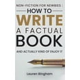 thumbnail image 1 of Non-Fiction for Newbies: How to Write a Factual Book and Actually Kind of Enjoy It, (Hardcover), 1 of 1