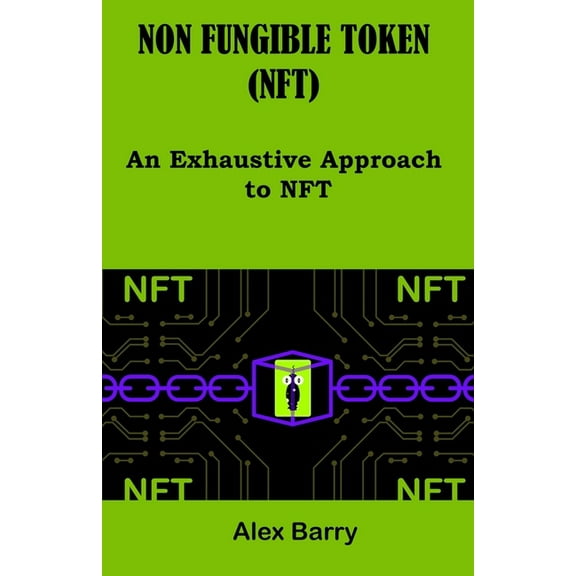 Non Fungible Token (Nft) : An exhaustive approach to NFT (Paperback)