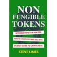 thumbnail image 1 of Non Fungible Tokens: Introduction To a New Era. How to Create, Buy and Sell Nfts. An Easy Guide to Crypto Arts. (Paperback), 1 of 1