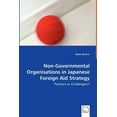 thumbnail image 1 of Non-Governmental Organisations in Japanese Foreign Aid Strategy - Partners or Challengers? (Paperback), 1 of 1