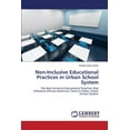 thumbnail image 1 of Non-Inclusive Educational Practices in Urban School System, (Paperback), 1 of 1