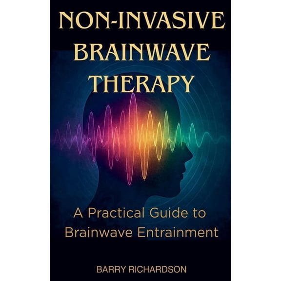 Non-Invasive Brainwave Therapy, (Paperback)