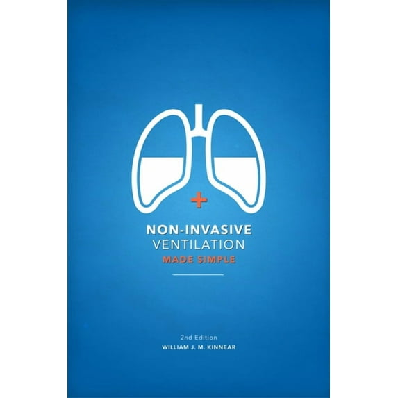Non-Invasive Ventilation Made Simple: 2nd Edition, (Hardcover)