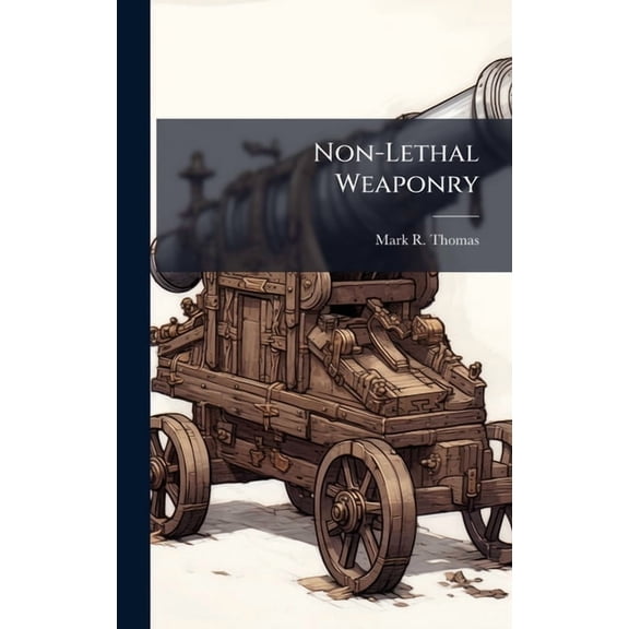Non-Lethal Weaponry, (Hardcover)