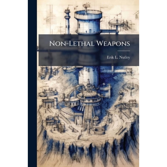 Non-Lethal Weapons, (Paperback)