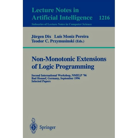 Non-Monotonic Extensions of Logic Programming: Second International Workshop Nmelp '96, Bad Honnef, Germany September 5 , (Paperback)
