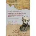 thumbnail image 1 of Non-Muslim Contributions to Islamic Civi Jewish Medical Practitioners in the Medieval Muslim World: A Collective Biography, (Paperback), 1 of 1