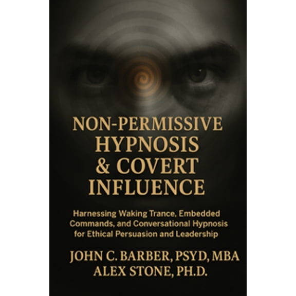 Non-Permissive Hypnosis & Convert Influence, (Paperback)