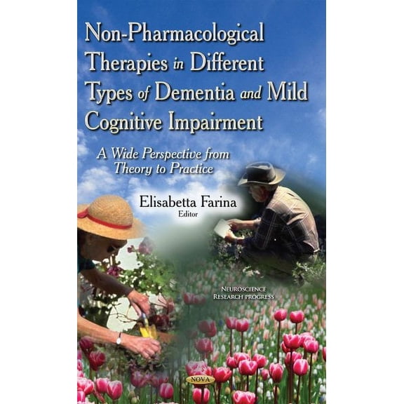 Non-Pharmacological Therapies in Different Types of Dementia and Mild Cognitive Impairment : A Wide Perspective from Theory to Practice