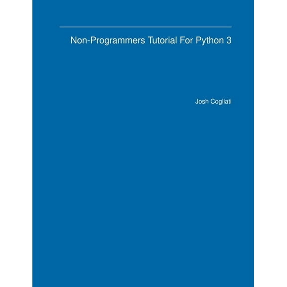 Non-Programmers Tutorial For Python 3, (Paperback)