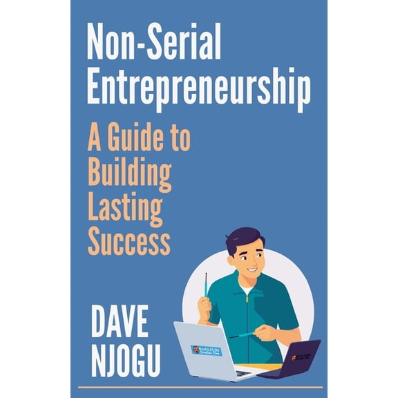 Non-Serial Entrepreneurship: A Guide to Building Lasting Success, (Paperback)