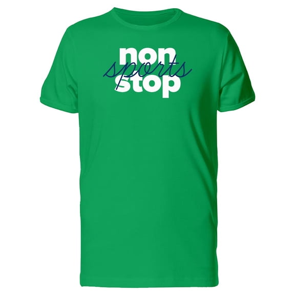 Non Stop Sports Cool Quote Tee Men's -Image by Shutterstock