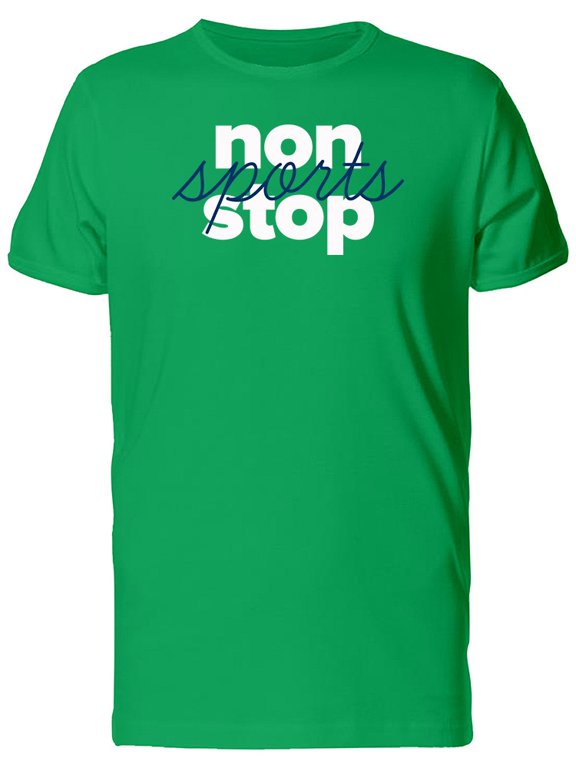 Non Stop Sports Cool Quote Tee Men's -Image by Shutterstock