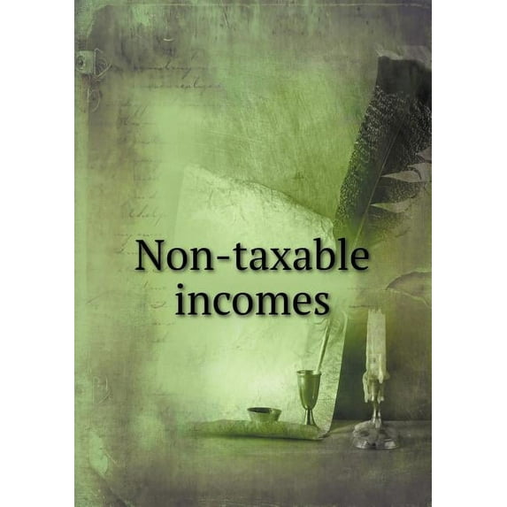 Non-Taxable Incomes (Paperback)