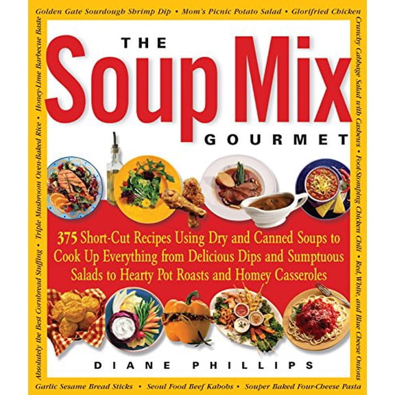 Pre-Owned The Soup Mix Gourmet: 375 Short-Cut Recipes Using Dry and Canned Soups to Cook Up Everything from Delicious Dips and Sumptuous Salads to Hearty Pot R... (Paperback) 1558322094 9781558322097