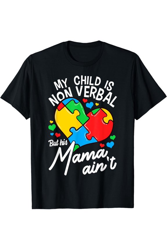 Non Verbal Autism My Child Non Verbal But His Mama Ain't T-Shirt