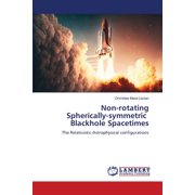 Non-rotating Spherically-symmetric Blackhole Spacetimes, Paperback