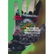 Mark Fisher,Vin `Mark Fisher - Non Siamo Qui Per Intrattenervi. Scritti Sulla Lette Paperback