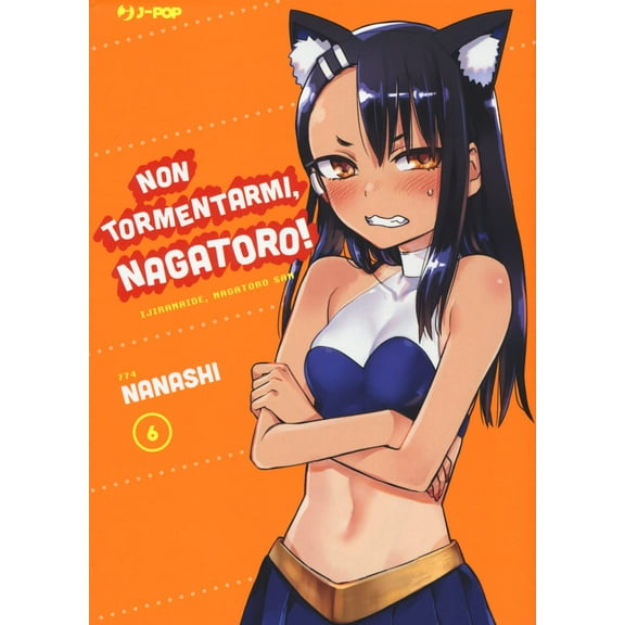 Nicola Burgarella,Nanashi,Roberto Marzano Non tormentarmi, Nagatoro! (Vol. 6) (Paperback)