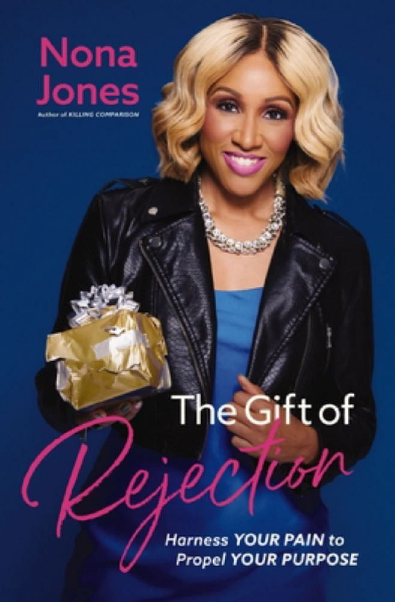 Nona Jones: The Gift of Rejection: Harness Your Pain to Propel Your Purpose (Hardcover)