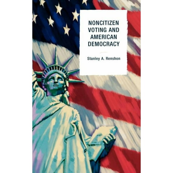 Noncitizen Voting and American Democracy, (Hardcover)