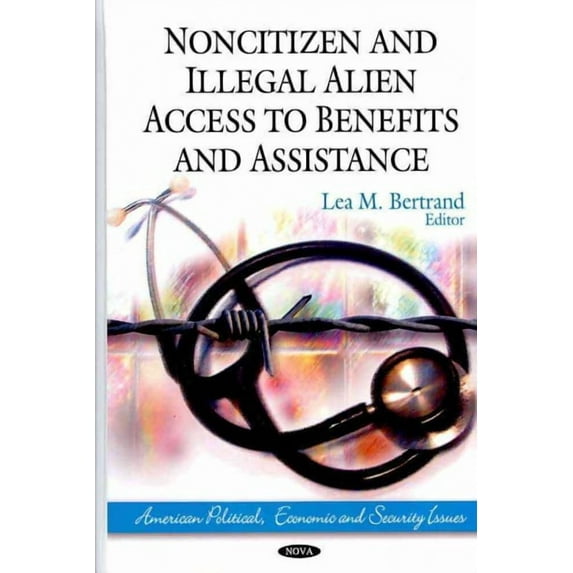 Noncitizen and Illegal Alien Access to Benefits and Assistance