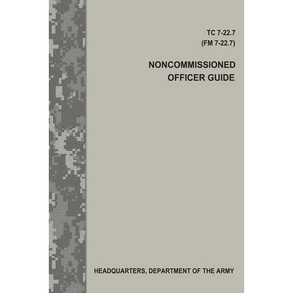 Noncommissioned Officer Guide : Tc 7-22.7 / Fm 7-22.7