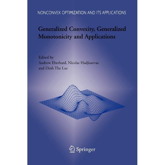 Nonconvex Optimization and Its Applicati Generalized Convexity, Generalized Monotonicity and Applications: Proceedings of the 7th International Symposium on Gene, Book 77, (Paperback)