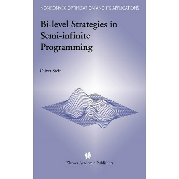 Nonconvex Optimization and Its Applicati Bi-Level Strategies in Semi-Infinite Programming, Book 71, (Hardcover)