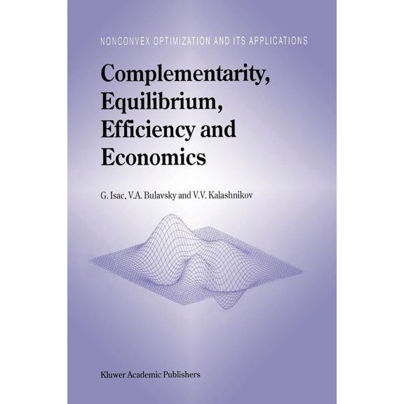 Nonconvex Optimization and Its Applicati Complementarity, Equilibrium, Efficiency and Economics, Book 63, (Paperback)