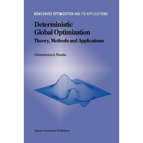 Nonconvex Optimization and Its Applicati Deterministic Global Optimization: Theory, Methods and Applications, Book 37, (Paperback)