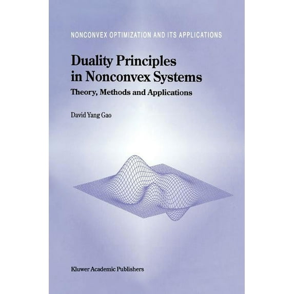 Nonconvex Optimization and Its Applicati Duality Principles in Nonconvex Systems: Theory, Methods and Applications, Book 39, (Paperback)