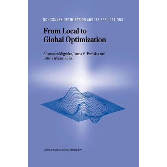Nonconvex Optimization and Its Applicati From Local to Global Optimization, Book 53, (Paperback)