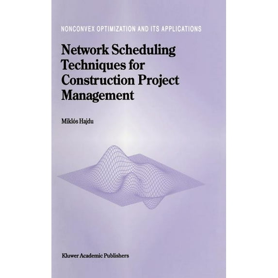 Nonconvex Optimization and Its Applicati Network Scheduling Techniques for Construction Project Management, Book 16, (Hardcover)