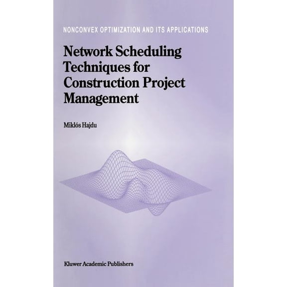 Nonconvex Optimization and Its Applicati Network Scheduling Techniques for Construction Project Management, Book 16, (Hardcover)
