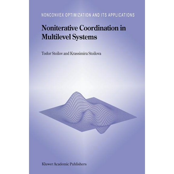 Nonconvex Optimization and Its Applicati Noniterative Coordination in Multilevel Systems, Book 34, (Paperback)
