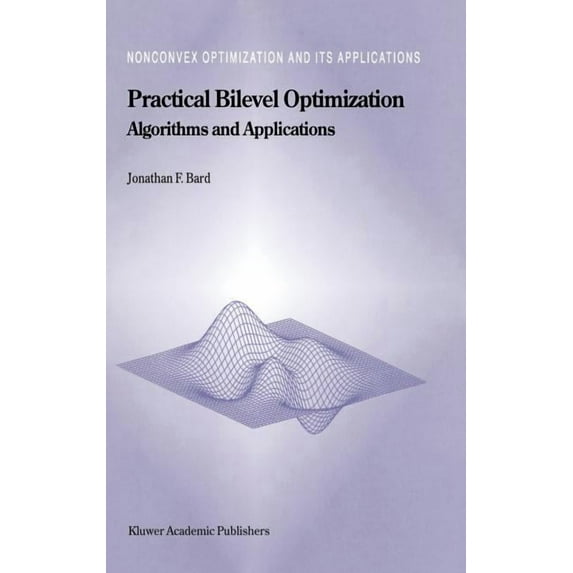 Nonconvex Optimization and Its Applicati Practical Bilevel Optimization: Algorithms and Applications, Book 30, (Hardcover)