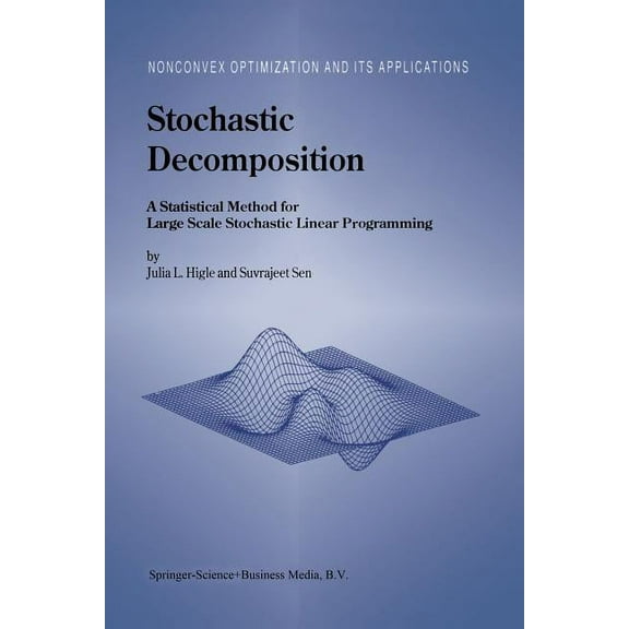 Nonconvex Optimization and Its Applicati Stochastic Decomposition: A Statistical Method for Large Scale Stochastic Linear Programming, Book 8, (Paperback)