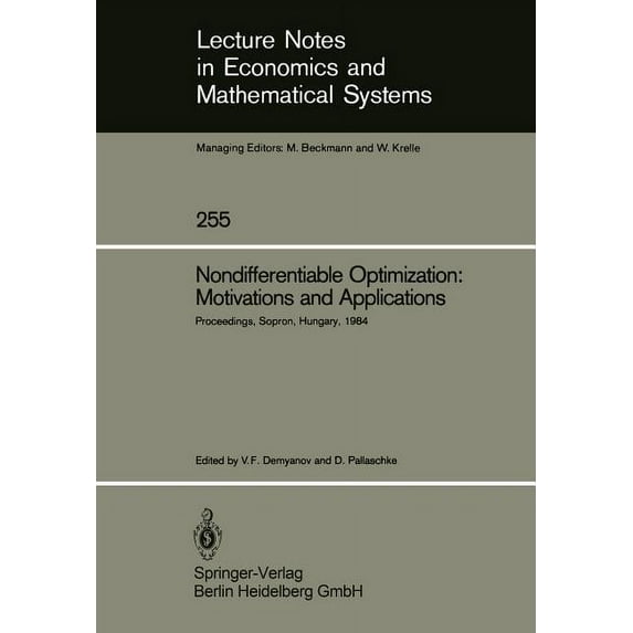 Lecture Notes in Economic and Mathematic Nondifferentiable Optimization: Motivations and Applications: Proceedings of an Iiasa (International Institute for Appli, Book 255, (Paperback)