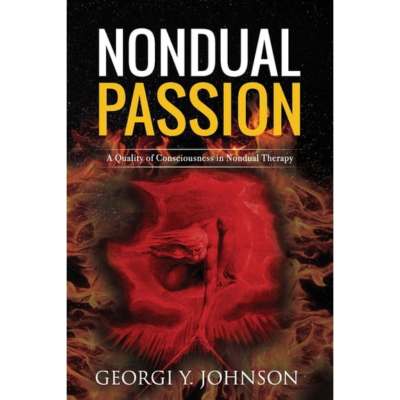 Nondual Healing Nondual Passion: A Quality of Consciousness in Nondual Therapy, Book 2, (Paperback)