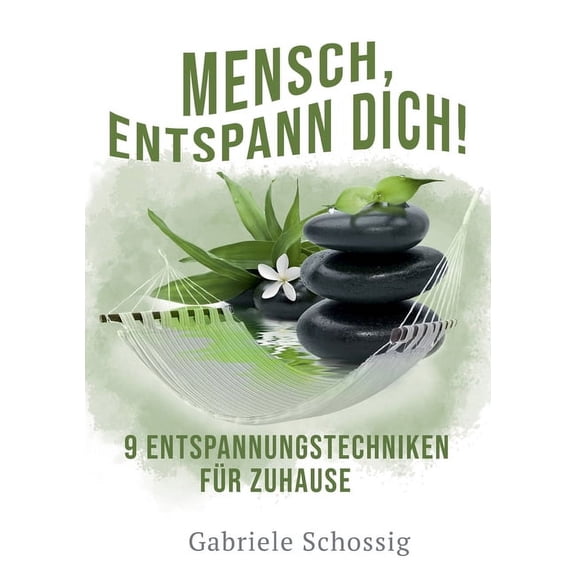 Mensch, Entspann Dich! - 9 Entspannungstechniken fr Zuhause, (Paperback)